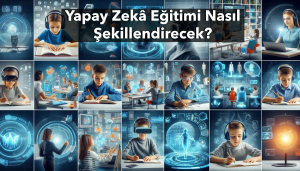 Yapay Zekâ Eğitimi Nasıl Şekillendirecek?